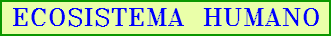 ECOSISTEMA HUMANO